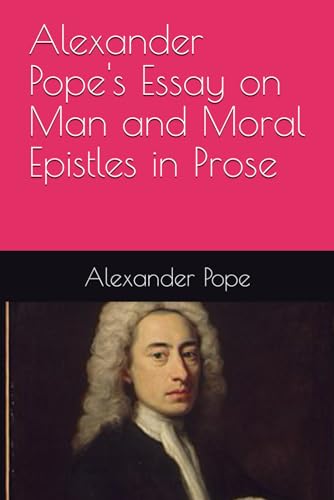 Alexander Pope's Essay on Man and Moral Epistles in Prose von Independently published